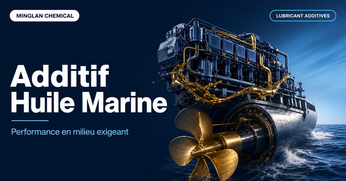 Additif pour huile marine : performance en environnement exigeant